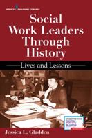Social Work Leaders Through History: Lives and Lessons 0826146449 Book Cover
