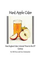 Hard Apple Cider : New England Cider: Colonial Times to the 21st Century 1974173615 Book Cover