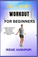 JUMP ROPE WORKOUT FOR BEGINNERS: •A Complete Step-by-Step Guide to Burn Fat, •Boost Stamina, •And Get Fit Fast •With Simple Jump Rope Routines B0FH2KJ9PM Book Cover