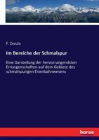 Im Bereiche Der Schmalspur: Eine Darstellung Der Hervorrangendsten Errungenschaften Auf Dem Gebiete Des Schmalspurigen Eisenbahnwesens 0274119455 Book Cover