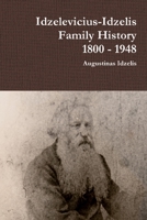 Idzelevicius-Idzelis Family History 1800 - 1948 0359245749 Book Cover