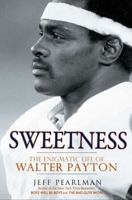 Sweetness: The Enigmatic Life of Walter Payton 1592407374 Book Cover