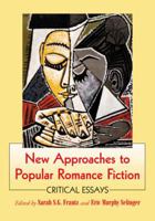New Approaches to Popular Romance Fiction: Critical Essays 0786441909 Book Cover