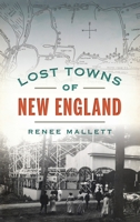 Lost Towns of New England 1467147869 Book Cover