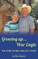 Growing Up...War Eagle: The Story of Billy and Lucy Sharp 1457533332 Book Cover