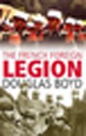The French Foreign Legion 0750939397 Book Cover