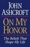 On My Honor The Beliefs That Shape My Life 0785266437 Book Cover