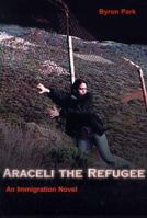 Araceli the Refugee: An Immigration Novel 0595095011 Book Cover