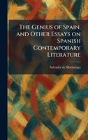 The Genius of Spain, and Other Essays on Spanish Contemporary Literature 1025674294 Book Cover