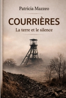Courrières, la terre et le silence (French Edition) 2956708147 Book Cover