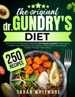 The Original Gundry’s Diet: 250+ Lectin-Free Recipes Inspired by Dr. Steven Gundry’s Teachings to Restore Gut Health, Burn Fat, Reduce Inflammation, and Unlock Vitality Through Clean Eating B0FGWQKSSN Book Cover