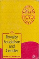Royalty, Feudalism and Gender 8170336163 Book Cover
