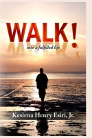 Walk into A Fulfilled Life 1936987244 Book Cover