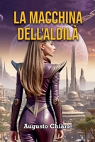 La Macchina dell'Aldilà (Italian Edition) B0GS1TSQC2 Book Cover