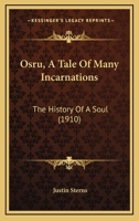 Osru, A Tale Of Many Incarnations: The History Of A Soul (1910) 0548576041 Book Cover