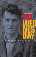 Fat Wednesday: Wittgenstein on Aspects 1589880544 Book Cover