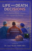 Life And Death Decisions: How Clinicians Really Choose New Medical Technology 1919185844 Book Cover