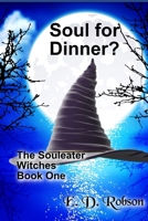 Soul for Dinner?: The Souleater Witches Book One B08QWH3D2X Book Cover