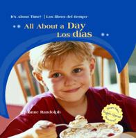 All About A Day/Los Dias (It's About Time!/Los Libros Del Tiempo) 1499441568 Book Cover
