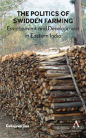 The Politics of Swidden Framing, Environment and Development in Eastern India 1783087757 Book Cover