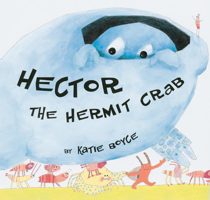 Hector the Hermit Crab 1582348006 Book Cover