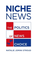 Niche News: The Politics of News Choice 0199755515 Book Cover