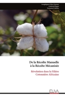 De la Récolte Manuelle à la Récolte Mécanisée: Révolution dans la Filière Cotonnière Africaine (French Edition) 9999322859 Book Cover