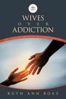 Wives Over Addiction: How to navigate through the Chaos caused by addiction 1664290540 Book Cover