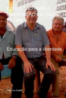 EDUCAÇÃO PARA A LIBERTAÇÃO EM PAULO FREIRE 6500721098 Book Cover