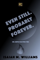Even Still. Probably Forever. 0692174125 Book Cover