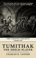 Tumithak The Shelk-Slayer: The Crypsis Archive: Volume One 1971827045 Book Cover