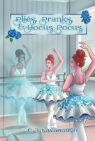 Pliés, Pranks & Hocus Pocus 1736701010 Book Cover