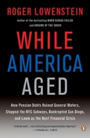 While America Aged: How Pension Debts Ruined General Motors, Stopped the NYC Subways, Bankrupted San Diego, and Loom as the Next Financial Crisis 0143115383 Book Cover