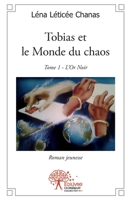 Tobias et le Monde du chaos: Tome 1 L'Or Noir Roman Jeunesse (French Edition) 2332526668 Book Cover