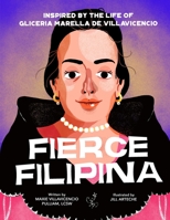Fierce Filipina: Inspired by the Life of Gliceria Marella de Villavicencio 0578833867 Book Cover