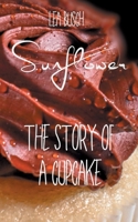 Sunflower: The Story Of A Cupcake (German Edition) 3757863372 Book Cover