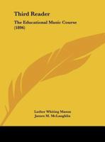 Third Reader: The Educational Music Course 1437172059 Book Cover