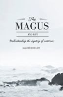 THE MAGUS AND LIFE: Understanding the Mystery of Existence 6501773326 Book Cover