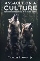 Assault on a Culture: The Anishinaabeg of the Great Lakes and the Dynamics of Change B0CNT1T8Z5 Book Cover