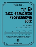 The Eb Jazz Standards Progressions Book Vol. 1: Chord Changes with full Harmonic Analysis, Chord-scales and Arrows & Brackets (The Jazz Standards Progressions Book) B089D35SLR Book Cover