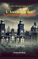 L'Ascension des Oubliés et des Traîtres (Collection Mexique Sous Le Feu) (French Edition) B0F3FFJM2H Book Cover