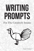 Writing Prompts: For the Creatively Insane: Clearly Volume 2 169077214X Book Cover