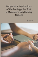 Geopolitical Implications of the Rohingya Conflict in Myanmar's Neighboring Nations 8119669584 Book Cover