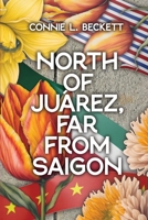 North of Juárez, Far from Saigon 1966323344 Book Cover