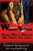 Woman Submit under Man's Mission Not under His Foot 0998963739 Book Cover