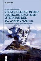 Stefan George in Der Deutschsprachigen Literatur Des 20. Jahrhunderts: Aneignung - Umdeutung - Ablehnung 3110779323 Book Cover