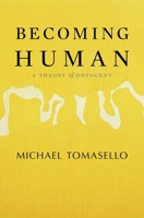 Becoming Human. A Theory of Ontogeny 0674248287 Book Cover