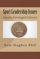 Sport Leadership Issues : (Sports Privileged Culture) 1499725973 Book Cover