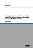 Nur ein grotesker Karneval der Körper? Eine Analyse zur Konstruktion und Funktion des Elementes des Partnertausches 3638852113 Book Cover