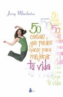 50 Cosas Que Puedes Hacer Para Mejorar Tu Vida/ 50 Things You Can Do to Improve Your Life 8478085416 Book Cover